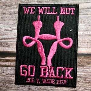 We Will Not Go Back Pro Choice Feminist Embroidered Iron on Patch